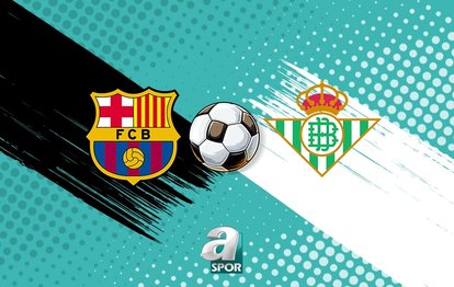 Barcelona - Real Betis maçı ne zaman, saat kaçta? Hangi kanalda?