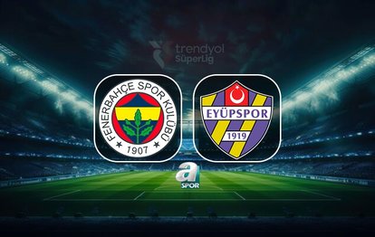 CANLI | Fenerbahçe-İkas Eyüpspor maçı saat kaçta, hangi kanalda?