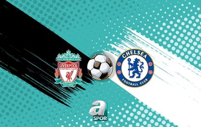 Liverpool-Chelsea maçı ne zaman? Saat kaçta ve hangi kanalda?